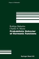 Probabilistic Behavior of Harmonic Functions 3764360623 Book Cover