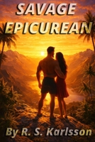 Savage Epicurean: Oförskämd Livsnjutare B0GPDHKFX4 Book Cover