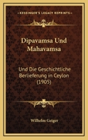 Dipavamsa Und Mahavamsa: Und Die Geschichtliche Berlieferung in Ceylon 1168380383 Book Cover