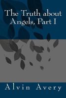 The Truth about Angels, Part I 1496092678 Book Cover