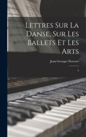 Lettres Sur La Danse, Sur Les Ballets Et Les Arts, Volume 4... 1019267291 Book Cover