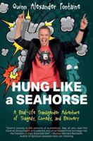 Hung Like a Seahorse: A Real-Life Transgender Adventure of Tragedy, Comedy, and Recovery 1945446102 Book Cover