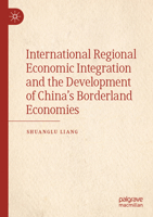 International Regional Economic Integration and the Development of China’s Borderland Economies 9819730465 Book Cover