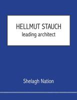 Hellmut Stauch: Leading Architect 1977692281 Book Cover