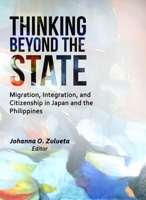 Thinking Beyond the State: Migration, Integration, and Citizenship in Japan and the Philippines 1845199308 Book Cover