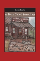 A Town Called Sometimes 1532088485 Book Cover
