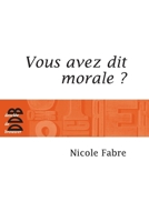 Vous avez dit morale ? 2220060233 Book Cover