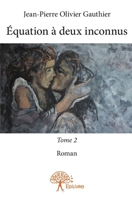 Équation à deux inconnus - Tome 2: Roman (French Edition) 2332920579 Book Cover