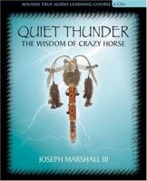 Quiet Thunder: The Wisdom Of Crazy Horse (Sounds True Audio Learning Course) 1591792460 Book Cover