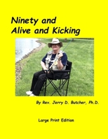 Ninety and Alive and Kicking (Autobiography of an Ohio UMC Pastor--Rev Jerry D. Butcher, Ph.D.) B0FFBGLF4P Book Cover