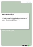 Bericht zum Orientierungspraktikum an einer Montessori-Schule 3640886402 Book Cover