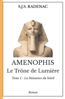 AMENOPHIS - Le Trône de Lumière: Tome 1. La Naissance du Soleil (French Edition) B0GJCS3L2L Book Cover