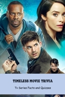 Timeless Movie Trivia: Tv Series Facts and Quizzes B09T2LT1BK Book Cover