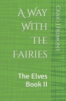 A Way With The Fairies: The Elves Book II B0BF381XK2 Book Cover