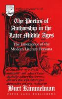 The Poetics of Authorship in the Later Middle Ages: The Emergence of the Modern Literary Persona (Studies in the Humanities: Literature-Politics-Society) 0820445673 Book Cover