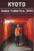Kyoto Guida turistica 2025: Templi, giardini, cucina e cultura: la guida definitiva per gli addetti ai lavori (Italian Edition) B0F2HTDQ8S Book Cover