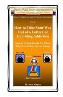 How to Tithe Your Way Out of a Lottery or Gambling Addiction: Special 3-Step Guide for Those Who Are Ready for a Change 1502422239 Book Cover