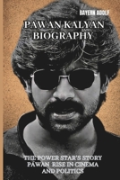 PAWAN KALYAN BIOGRAPHY: The Power Star’s Story Pawan Rise in Cinema and Politics B0F493RPQC Book Cover