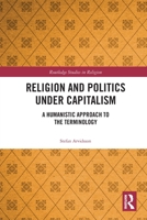 Religion and Politics Under Capitalism: A Humanistic Approach to the Terminology 0367786532 Book Cover