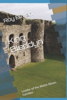 King Bleddyn: Leader of the Welsh Bliven Families B0FWJWWKM3 Book Cover
