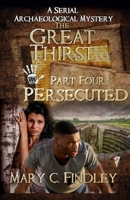 The Great Thirst Part Four: Persecuted:: A Serial Archaeological Mystery B0F146FGBF Book Cover