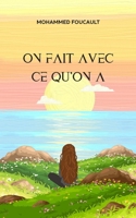 On fait avec ce qu'on a (French Edition) B0H9M4H8FH Book Cover