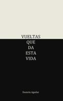 Vueltas Que Da Esta Vida 1502527642 Book Cover