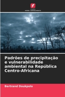 Padrões de precipitação e vulnerabilidade ambiental na República Centro-Africana 6206221121 Book Cover