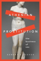 Athenian Prostitution: The Business of Sex 0190889500 Book Cover