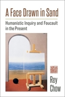 A Face Drawn in Sand: Humanistic Inquiry and Foucault in the Present 0231188366 Book Cover