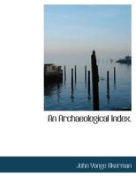 An Archaeological Index. 1432670387 Book Cover