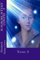 Si Aurore m'etait contee - tome 3 1977737188 Book Cover