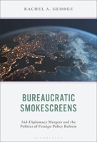 Bureaucratic Smokescreens: Aid-Diplomacy Mergers and Politics of Foreign Policy Reform (Foreign Policies of the Middle Powers) 1666960071 Book Cover