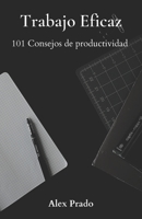 Trabajo Eficaz: 101 Consejos de productividad B08S311M8J Book Cover