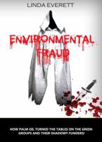 Environmental Fraud: How palm oil turned the tables on green groups & their shadowy funders 0692265724 Book Cover