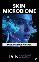 Skin Microbiome: Your Invisible Whispers B0GTVX87Z9 Book Cover
