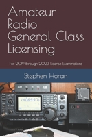 Amateur Radio General Class Licensing: For 2019 through 2023 License Examinations 1796686670 Book Cover