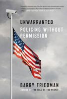 Unwarranted: Policing Without Permission 0374537453 Book Cover