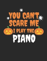 You can't scare me I play the piano Blank Sheet Music Notebook for Piano Player Pianist Music Manuscript Paper: Perfect Blank Sheet Music Notebook for Pianists 1712705776 Book Cover