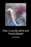 How I Lost My Mind and Found Myself 1439268347 Book Cover