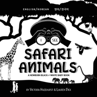 I See Safari Animals: Bilingual (English / Korean) (영어 / 한국어) A Newborn Black & White Baby Book 1774763516 Book Cover