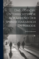 Das Jüdische Unterrichtswesen Während der Spanischarabischen Periode 102199958X Book Cover