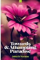 Towards and Attempting Paradise 1727657934 Book Cover