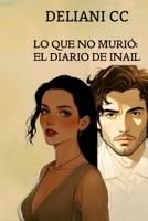 Lo que no Murió: El diario de Inail (Spanish Edition) B0BZ9PPSFQ Book Cover