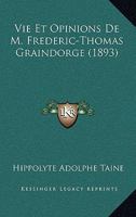 Vie Et Opinions De M. Frederic-Thomas Graindorge (1893) 1167641876 Book Cover