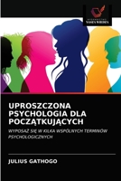 UPROSZCZONA PSYCHOLOGIA DLA POCZĄTKUJĄCYCH: WYPOSAŻ SIĘ W KILKA WSPÓLNYCH TERMINÓW PSYCHOLOGICZNYCH 620315833X Book Cover