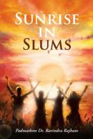 Sunrise in Slums 1482800128 Book Cover