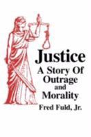 Justice: A Story of Outrage and Morality 1425946461 Book Cover