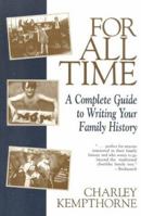 For All Time: A Complete Guide to Writing Your Family History 0867093811 Book Cover