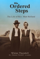 His Ordered Steps: The Life of Rev. Matt Holland B0F4PJB82J Book Cover